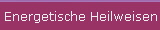 Energetische Heilweisen